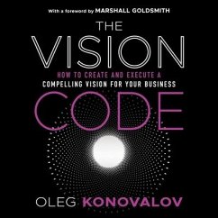 The Vision Code: How to Create and Execute a Compelling Vision for Your Business - Konovalov, Oleg