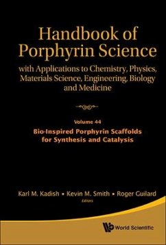 Handbook of Porphyrin Science: With Applications to Chemistry, Physics, Materials Science, Engineering, Biology and Medicine - Volume 44: Bio-Inspired Porphyrin Scaffolds for Synthesis and Catalysis