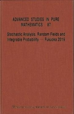 Stochastic Analysis, Random Fields and Integrable Probability - Fukuoka 2019 - Proceedings of the 12th Mathematical Society of Japan, Seasonal Institute (Msj-Si) Stochastic Analysis, Random Fields and Integrable Probability