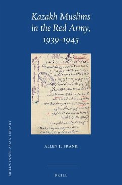 Kazakh Muslims in the Red Army, 1939-1945 - Frank, Allen J.
