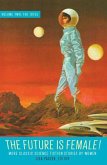 The Future Is Female! Volume Two, the 1970s: More Classic Science Fiction Storie S by Women: A Library of America Special Publication