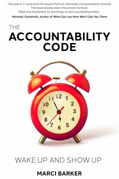 The Accountability Code: Wake Up and Show Up - Barker, Marci
