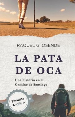 La pata de oca: Una historia en el Camino de Santiago - G. Osende, Raquel