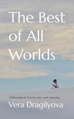 The Best of All Worlds: Philosophy of Travel, Awe, and Meaning - Dragilyova, Vera