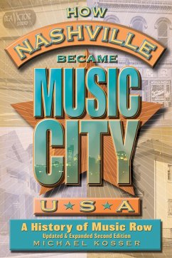 How Nashville Became Music City, U.S.A. - Kosser, Michael