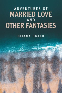 Adventures of Married Love and Other Fantasies - Ebach, Dijana