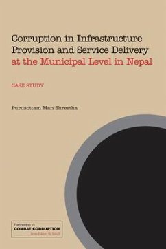 Corruption in Infrastructure Provision and Service Delivery at the Municipal Level in Nepal - Man Shrestha, Purusottam