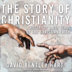 The Story of Christianity: A History of 2000 Years of the Christian Faith - Hart, David Bentley