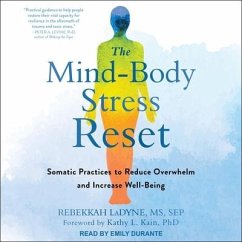 The Mind-Body Stress Reset: Somatic Practices to Reduce Overwhelm and Increase Well-Being - Ladyne, Rebekkah