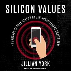 Silicon Values: The Future of Free Speech Under Surveillance Capitalism - York, Jillian