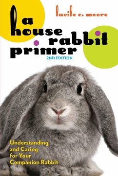 A House Rabbit Primer, 2nd Edition - Moore, Lucile C.