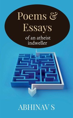 Poems & Essays of an atheist indweller - S, Abhinav