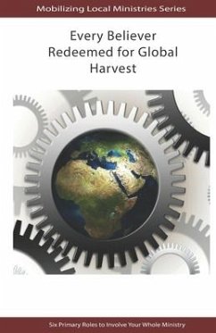 Every Believer Redeemed for Global Harvest: Six Primary Roles to Involve Your Whole Ministry - Iyorwa, Joel