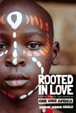 Rooted in Love: Essays, Stories, and Images of One Vibe Africa