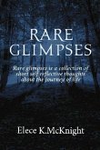 Rare Glimpses: A Collection Of Short Self Reflective Thoughts About The Journey Of life