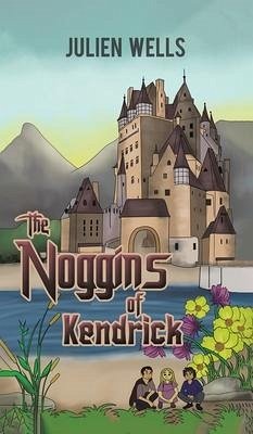 The Noggins of Kendrick - Wells, Julien