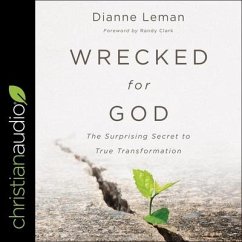 Wrecked for God: The Surprising Secret to True Transformation - Leman, Dianne
