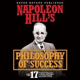 Napoleon Hill's Philosophy of Success: The 17 Original Lessons