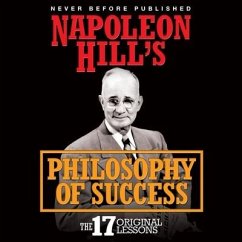 Napoleon Hill's Philosophy of Success: The 17 Original Lessons - Hill, Napoleon
