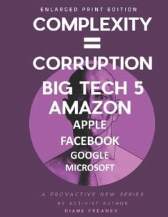 Complexity = Corruption Big Tech 5 - Freaney, Diane