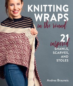 Knitting Wraps in the Round - Brauneis, Andrea