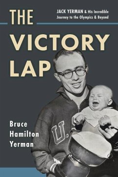 The Victory Lap: Jack Yerman and His Incredible Journey to the Olympics and Beyond - Yerman, Bruce Hamilton