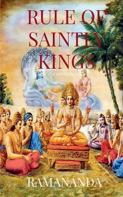 Rule of Saintly Kings - Das, Ramananda Caitanya Candra