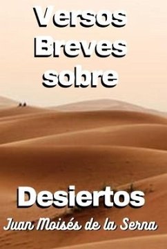 Versos Breves Sobre Desiertos - Juan Moisés de la Serna