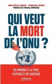 Qui veut la mort de l'ONU ?: Du Rwanda à la Syrie, histoire d'un sabotage