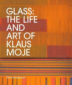 Glass: The Life and Art of Klaus Moje - Anderson, Nola