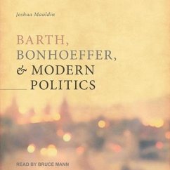 Barth, Bonhoeffer, and Modern Politics - Mauldin, Josh