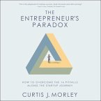 The Entrepreneur's Paradox: And How to Overcome the 16 Pitfalls Along the Startup Journey