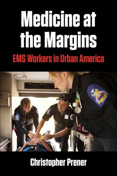 Medicine at the Margins: EMS Workers in Urban America - Prener, Christopher