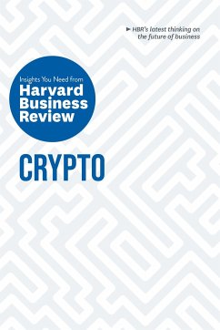 Crypto: The Insights You Need from Harvard Business Review - Harvard Business Review; Roberts, Jeff John; White, Molly; Malekan, Omid; Glaveski, Steve