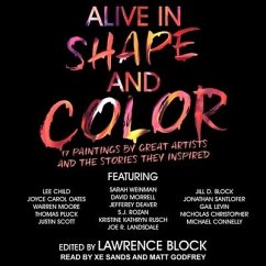 Alive in Shape and Color: 17 Paintings by Great Artists and the Stories They Inspired - Block, Lawrence