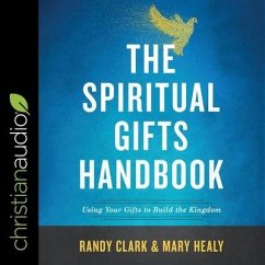 The Spiritual Gifts Handbook - Clark, Randy; Healy, Mary