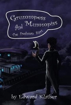 Grummpess Mummpiss and the Freshman Start - Klaiber, Edward