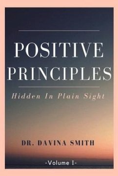 Positive Principles: Hidden in Plain Sight Volume 1 - Smith, Davina