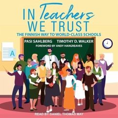 In Teachers We Trust: The Finnish Way to World-Class Schools - Walker, Timothy D.; Sahlberg, Pasi