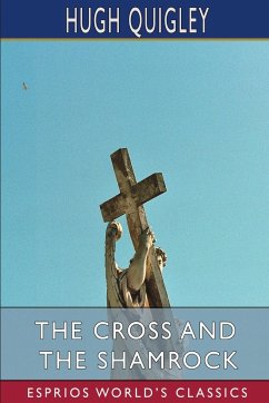 The Cross and the Shamrock (Esprios Classics) - Quigley, Hugh