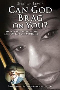 Can God Brag On You?: My Personal Accounts of Loss, Despair and Suffering. - Lewis, Sharon