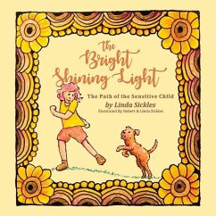 The Bright Shining Light: The Path of the Sensitive Child - Sickles, Linda