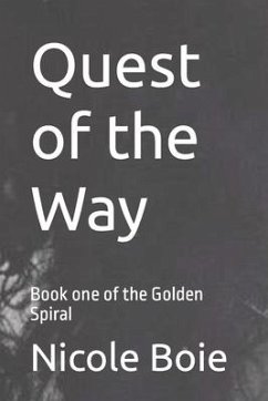 Quest of the Way: Book one of the Golden Spiral - Boie, Nicole