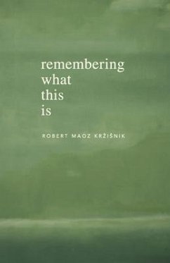 Remembering What This Is - Krzisnik, Robert Maoz