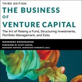 The Business of Venture Capital: The Art of Raising a Fund, Structuring Investments, Portfolio Management, and Exits, 3rd Edition