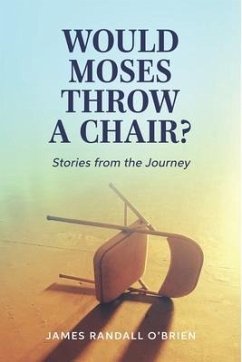 Would Moses Throw a Chair? - O'Brien, James Randall