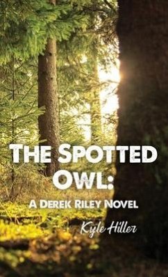 The Spotted Owl: A Derek Riley Novel - Hiller, Kyle