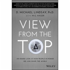 View from the Top: An Inside Look at How People in Power See and Shape the World - Hager, M. G.; Lindsay, D. Michael