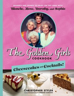 The Golden Girls Cookbook: Cheesecakes and Cocktails! - Styler, Christopher