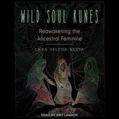 Wild Soul Runes: Reawakening the Ancestral Feminine - Vesta, Lara Veleda
